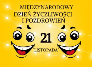 Grafika promująca Międzynarodowy Dzień Życzliwości i Pozdrowień, obchodzony 21 listopada. Na żółtym tle widnieją dwa uśmiechnięte emotikony
