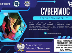 Plakat informacyjny - Ogólnopolski Projekt edukacyjno-profilaktycznym „CyberMoc – Bezpieczny Internet”