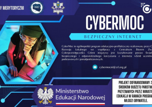 Plakat informacyjny - Ogólnopolski Projekt edukacyjno-profilaktycznym „CyberMoc – Bezpieczny Internet”