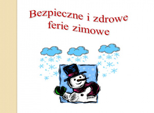 Bezpieczne i zdrowe ferie zimowe”