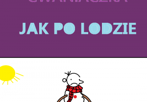 Julian Czajkowski III b „Dziennik Cwaniaczka Jak po lodzie”, autor: Jeff Kinney